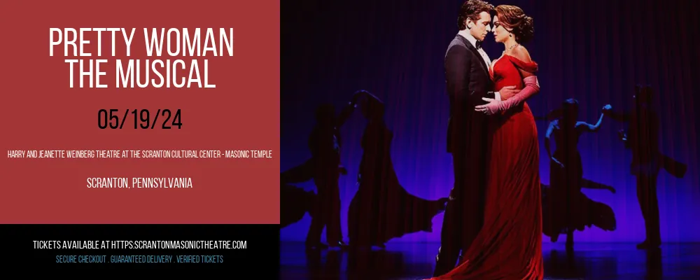 Pretty Woman - The Musical at Harry and Jeanette Weinberg Theatre At The Scranton Cultural Center - Masonic Temple