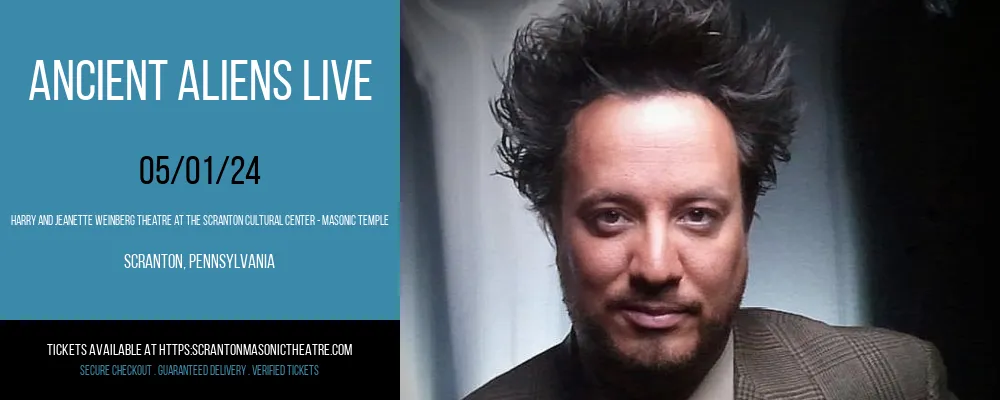 Ancient Aliens Live at Harry and Jeanette Weinberg Theatre At The Scranton Cultural Center - Masonic Temple