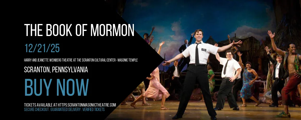 The Book Of Mormon at Harry and Jeanette Weinberg Theatre At The Scranton Cultural Center - Masonic Temple