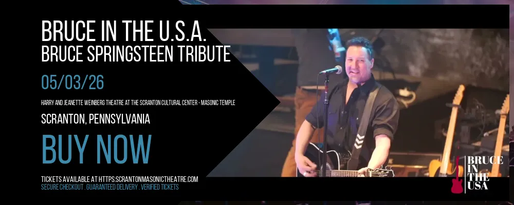 Bruce In The U.S.A. at Harry and Jeanette Weinberg Theatre At The Scranton Cultural Center - Masonic Temple